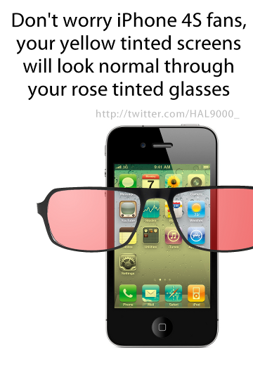 Don't worry iPhone 4S fans, your yellow tinted screens will look fine through your rose tinted glasses.